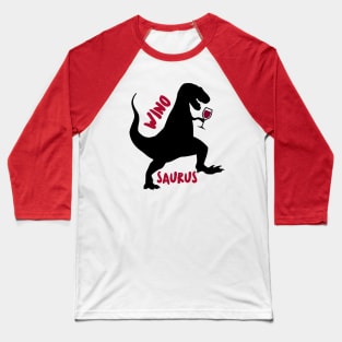 Winosaurus Rex Wine Loving Dinosaur Baseball T-Shirt